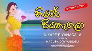 Niyare Piyanagala නියරේ පියනැගලා Cover  Madush Diwyangana [upl. by Dekeles]