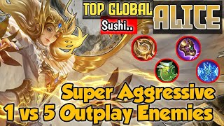 Super Agresif Outplay Musuh 1 vs 5  Sushi Top Global Alice Gameplay  Mobile Legends [upl. by Enilesor]