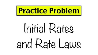 Practice Problem Initial Rates and Rate Laws [upl. by Tadeo]