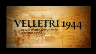 Velletri 1944  I ricordi di una generazione la nostra storia [upl. by Christophe]