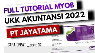 TUTORIAL MYOB PT JAYATAMA UKK 2022Bag 2 [upl. by Burch]