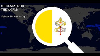 Microstates of the World Episode 18 Vatican City [upl. by Clemmy367]