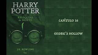 HARRY POTTER E AS RELÍQUIAS DA MORTE  CAP 16 GODRICS HOLLOW  JK ROWLING AUDIOBOOK [upl. by Anawit]