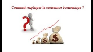 Comment expliquer la croissance économique [upl. by Henning877]