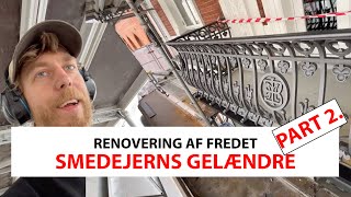 Renovering af 130 år gamle FREDET Smedejerns Gelændre  PART 2  JØC Håndværk 45 [upl. by Noval484]