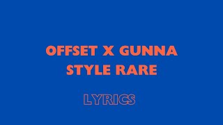 Offset x Gunna  Style Rare Lyrics [upl. by Andreana]