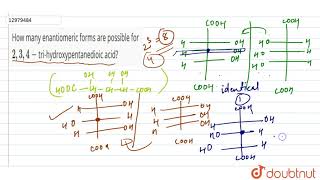 How many enantiomeric forms are possible for 234trihydroxypentanedioic acid [upl. by Laurella]