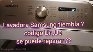 como reparar lavadora samsung que tiembla y aparece codigo Ur  Ue diagnostico y reparacion fallida [upl. by Attebasile]