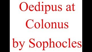 Summary of Oedipus at Colonus by Sophocles Explained in Hindi [upl. by Itnaihc]