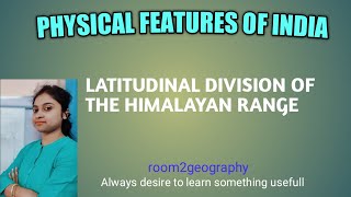 Physical Features of IndiaLatitudinal Division of The Himalayan Range [upl. by Pudens]