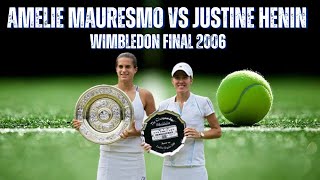 AMELIE MAURESMO VS JUSTINE HENIN  2006 WIMBLEDON LADIES FINAL [upl. by Seira]