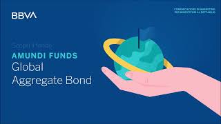 Scopri il fondo Amundi Funds  Global Aggregate Bond [upl. by Newbill685]