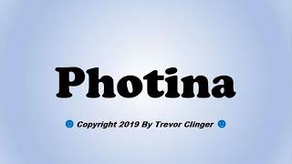 How To Pronounce Photina [upl. by Veats]