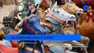 Les carrousels Bailly Cochet saga artisanale et familiale du Jura [upl. by Yerocaj562]