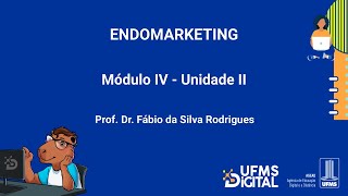 UFMS Digital Endomarketing  Módulo 4  Unidade 2 [upl. by Nylareg895]