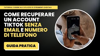 Come Recuperare un Account TikTok ed Accedere Senza Email e Numero di Telefono  Guida Pratica [upl. by Chatterjee413]