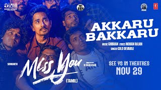 Miss You Akkaru Bakkaru Video l Siddharth Ashika l Ghibran l NRajasekar l Samuel M l Mohan Rajan [upl. by Anyalram]