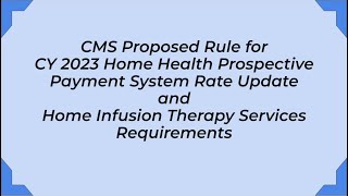 CMS Proposed Rule for 2023 Home Health Payment Update amp Home Infusion Therapy Requirements [upl. by Naimad]