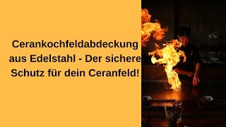 Ceranfeldabdeckung aus Edelstahl [upl. by Fiorenze]