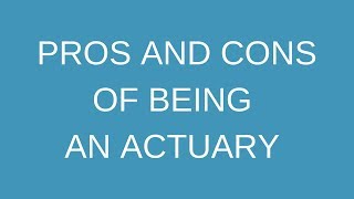 Pros and cons of being an actuary [upl. by Lativa]