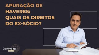 APURAÇÃO DE HAVERES QUAIS OS DIREITOS DO EXSÓCIO  GOVERNANÇA JURÍDICA POR MATHEUS BONACCORSI [upl. by Ettenrahc]