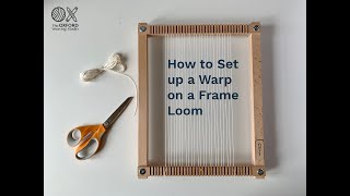 Weaving Basics How to Set up a Warp on a Frame Loom [upl. by Sandi130]