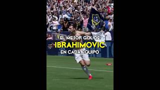 El mejor gol de Ibrahimovic en cada equipo🤯 [upl. by Ennasor165]