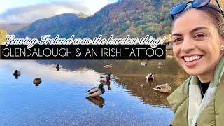 LEAVING IRELAND WAS ONE OF THE HARDEST THINGS  GLENDALOUGH amp AN IRISH TATTOO  VLOG [upl. by Krongold]