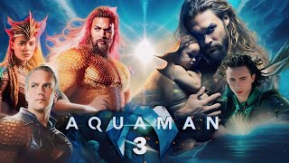 Aquaman 3 2025 Movie  Jason Momoa Timothee Chalamet Amber  Aquaman 3 Full Movie HD 720p Fact [upl. by Rind50]