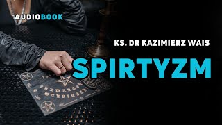 Ks dr Kazimierz Wais quotSpirytyzmquot kompletny audiobook cała książka [upl. by Gine559]