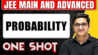 PROBABILITY in 1 Shot All Concepts amp PYQs Covered  JEE Main amp Advanced [upl. by Naejarual]