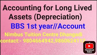 Accounting for Long Lived Assets DepreciationBBS 1st yearAccountNimbus Tuition Centre [upl. by Aihsak679]