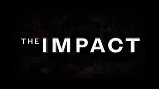 The IMPACT  Groundbreaking Documentary [upl. by Kruter]