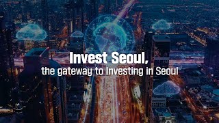 Invest Seoul  The gateway to Investing in Seoul [upl. by Ttelracs]