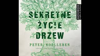 12 Sekretne życie drzew  Peter Wohlleben audiobook [upl. by Petulia]