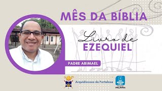 3º Da Formação  Mês da Bíblia  Livro do Profeta Ezequiel [upl. by Moyers]