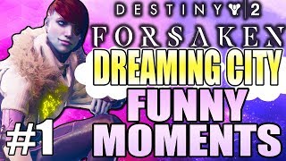 FUNNY DREAMING CITY HIGHLIGHTS FUNNIEST  Funny Destiny 2 Forsaken Gameplay Part 1 [upl. by Tunnell]