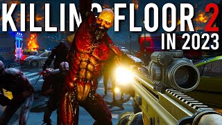 Killing Floor 2 in 2023 is BLOODY INSANE [upl. by Enelra]