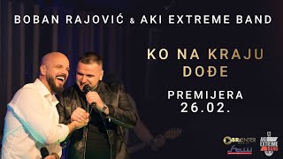 Boban Rajovic amp Aki Extreme Band  Ko na kraju dodje Teaser [upl. by Eilram]