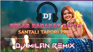 New Santali DJ Remix 2024  DULAR RENANG BATI  TAPORI DUBBUNG MIX DJ MILAN REMIX [upl. by Romalda]