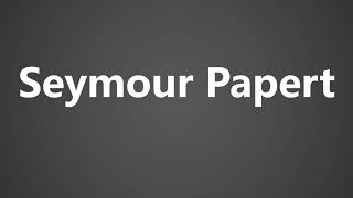 How To Pronounce Seymour Papert [upl. by Rodgers]