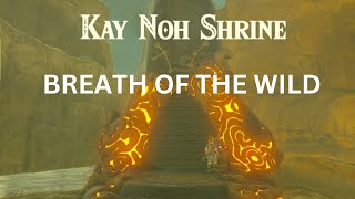 KAY NOH SHRINE  THE LEGEND OF ZELDA BREATH OF THE WILD [upl. by Naut751]