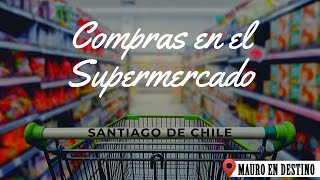 Compras en el Supermercado  Chile  Capitulo 7  4K  Mauro en Destino [upl. by Htieh]