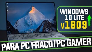 WINDOWS 10 LITE 1809  ULTRA OTIMIZADO  PC GAMER PARA PC FRACO 2024 [upl. by Hars]