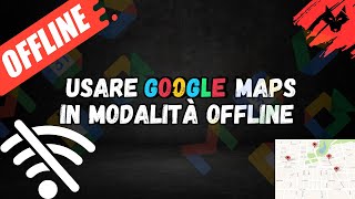 Come usare Google Maps in modalità offline [upl. by Box]