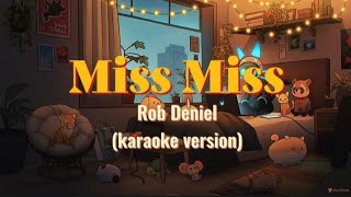 Miss Miss  Rob Deniel karaoke version 🎤 [upl. by Anitsirhcairam93]