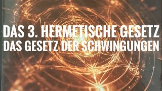 Das 3 Hermetische Gesetz 🧘‍♀️🧘‍♀️ Das Gesetz der Schwingungen 💚 Hermetica [upl. by Macdougall167]