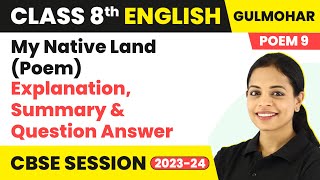 Gulmohar Class 8 English Unit 9  My Native Land Poem  Explanation Summary amp Question Answer [upl. by Forster]