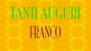 Tanti Auguri Franco  Buon compleanno  Happy Birthday Franco [upl. by Leasim]