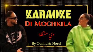 Di Mochkila  دي مشكلة • KARAOKE with Lyric • By Oualid amp Norel • ShreeGamal [upl. by Airuam]